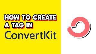 How to Create a Tag in ConvertKit (Quick & Easy)