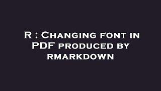 R : Changing font in PDF produced by rmarkdown