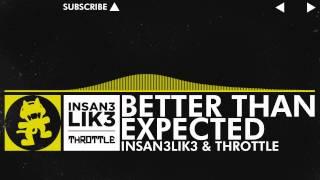 [Electro] - Insan3Lik3 & Throttle - Better Than Expected [Monstercat Release]