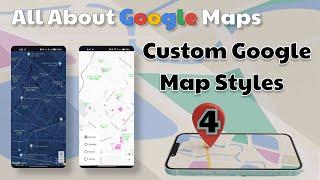 How to apply Custom Styles on Google Maps in Android Studio 2024 :  All About Google Maps