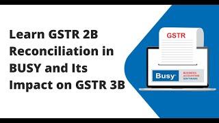 GSTR-2B Reconciliation and its impact on GSTR-3B