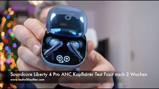 soundcore Liberty 4 Pro ANC Kopfhörer Test Fazit nach 2 Wochen