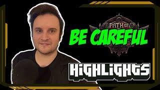 Be careful - Path of Exile Highlights #495 - Palsteron, captainlance, Mosh47 and others