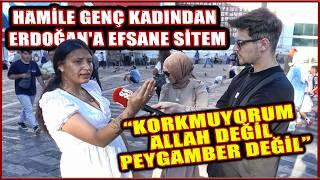 CESUR YÜREK HAMİLE GENÇ KADINDAN ERDOĞAN'A EFSANE SİTEM: "KORKMUYORUM, ALLAH DEĞİL PEYGAMBER DEĞİL"