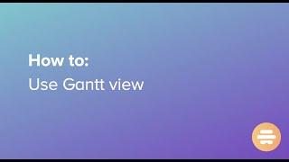How To Use Gantt