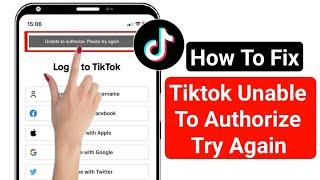 How to Fix TikTok Unable To Authorize Please Try Again Problem