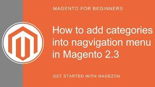 How to add categories to the navigation menu in Magento 2.3