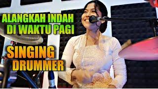 ALANGKAH INDAH DIWAKTU PAGI - SINGING DRUMMER BY NUR AMIRA SYAHIRA