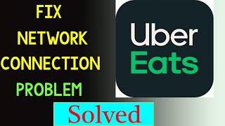 How To Fix Uber Eats App Network Connection Problem Android & Ios - No Internet Connection Error