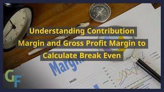 How to Calculate Break Even with Contribution and Gross Profit Margin