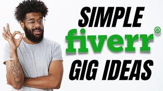 11 SIMPLE FIVERR GIG IDEAS TO START MAKING MONEY FAST