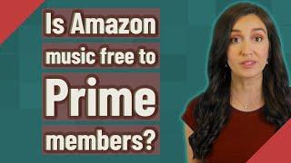 Is Amazon music free to Prime members?