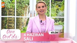 Esra Erol'da 4 Haziran 2024  | Tek Parça