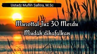 Murottal full juz 30 Ustadz Muflih Safitra, M.Sc