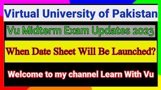 When Date Sheet Will Be Launched | Vu updates 2023 | Vu midterm update 2023 #vumidterm