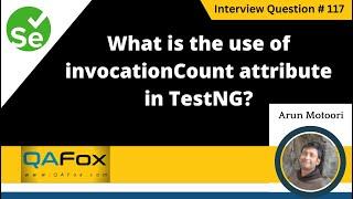 What is the use of InvocationCount attribute in TestNG (Selenium Interview Question #117)