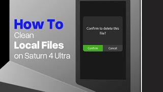 How to Clear Local Files on Saturn 4 Ultra