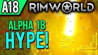 RimWorld Alpha 18 | HYPE! (RimWorld Alpha 18 Gameplay / First Look)