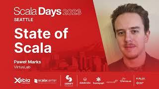 Pawel Marks - State of Scala | Scala Days 2023 Seattle