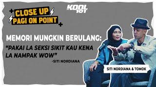 "Pakai la seksi sikit kau kena la nampak wow" - Siti Nordiana | Close Up Pagi On Point Kool 101