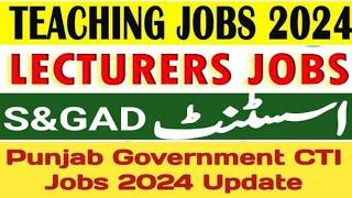 Lecturer Jobs Update | PPSC Updates | PPSC Assistant Jobs | CTI Jobs 2024