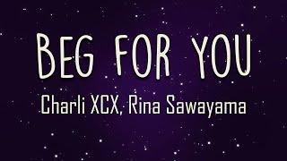 Charli XCX, Rina Sawayama - Beg for You (Lyrics) | Oh, don't you leave me this way