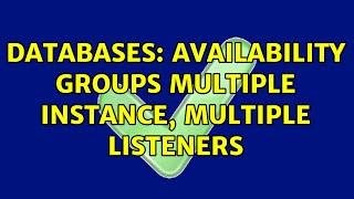 Databases: Availability groups multiple instance, multiple listeners (2 Solutions!!)