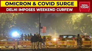 Weekend Curfew Imposed In Delhi As Omicron & COVID Cases Spiral, Work From Home For Govt Offices