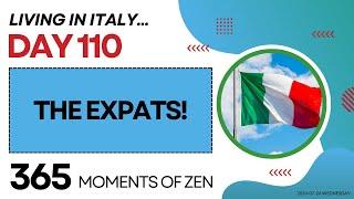 Living in Italy | THE EXPATS | Day 110 | Moving from Canada to Italy | 365 Moments of Zen