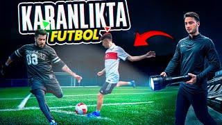 KARANLIKTA FUTBOL OYNADIK!