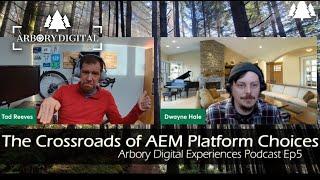 The Crossroads of AEM Platform Choices - AEM 6.5 vs AEMaaCS vs EDS - Arbory Digital Podcast Ep5