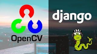 How to integrate Django and OpenCV | Django and OpenCV tutorial