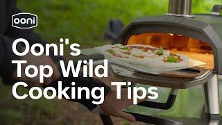 Top Wild Cooking Tips | Ooni Pizza Ovens