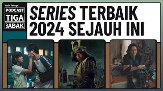 Rekomendasi Series Terbaik di 2024 (So Far) | Podcast Tiga Babak Eps. 6