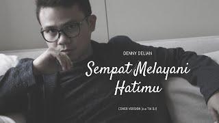 Denny Delian - Sempat Melayani Hatimu (2020 Cover Version)