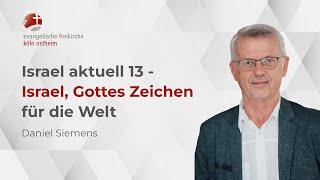 Israel aktuell 13 - Israel, Gottes Zeichen für die Welt // Daniel Siemens