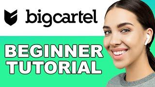 Bigcartel Tutorial For Beginners: How to Create a Website/Store 2024