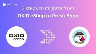 Migrate OXID eShop to PrestaShop in 3 simple steps