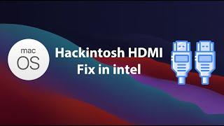 Hackintosh HDMI Fix in any System
