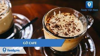 [Review] Say đắm hương vị cà phê trứng tại GỜ CAFE ngay giữa lòng Sài Gòn | Feedy TV