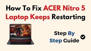 How To Fix ACER Nitro 5 Laptop Keeps Restarting