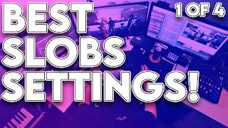  BEST SLOBS / OBS SETTINGS (Vid Series 1 of 4)