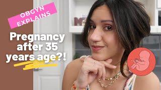 Pregnancy at 35?! | OBGYN Explains Advanced Maternal Age