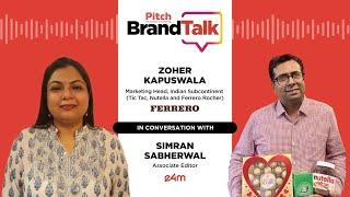 Pitch BrandTalk –  Zoher Kapuswala, Marketing Head, Indian Subcontinent, Ferrero India