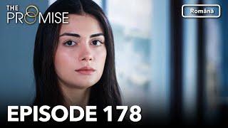 The Promise Episode 178 | Romanian Subtitle | Jurământul