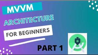 MVVM Architecture in Android |Model-View-View Model Architecture - Introduction | Part- 1