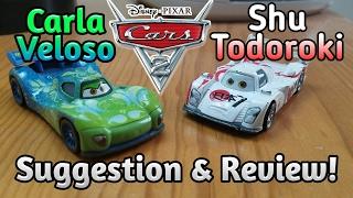 Disney Pixar Cars 2 Diecast Review: Shu Todoroki & Carla Veloso - Suggestion & Review