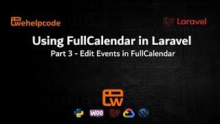 Using FullCalendar in Laravel - Editing Events in FullCalendar  |  Laravel Tutorial  |  We Help Code