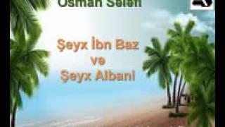 Osman Sələfi Şeyx İbn Baz və Şeyx Albani bir birinə nəsihət small