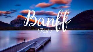 BANFF - Must Visit Places - Detailed Guide Part 1